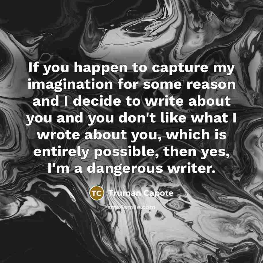 “If you happen to capture my imagination for some reason…” quote by Truman Capote