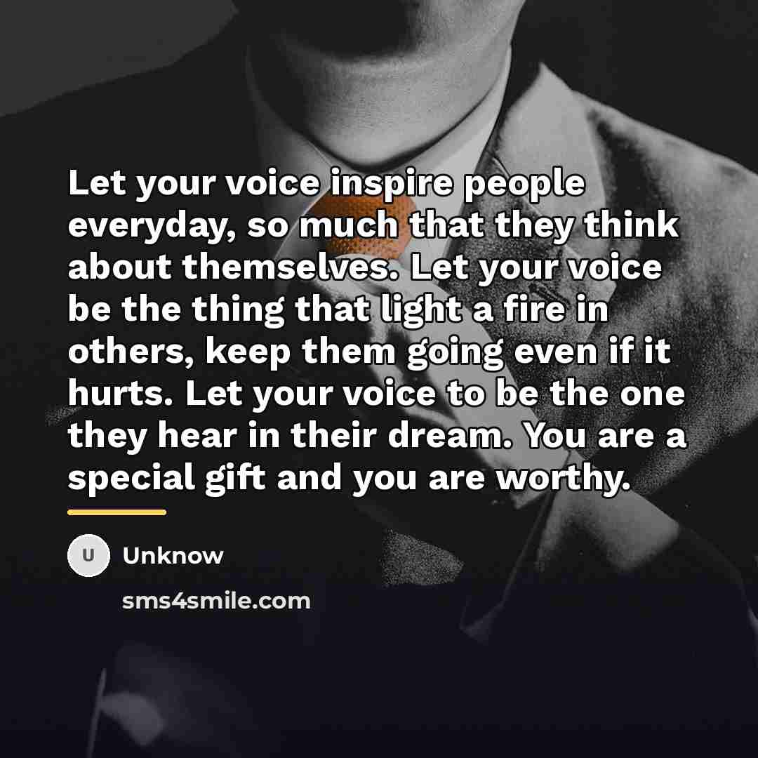 “Let your voice inspire people everyday, so much that they…” quote by Unknow