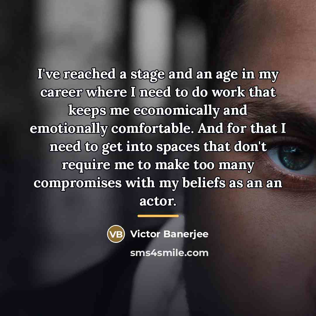 “I've reached a stage and an age in my career…” quote by Victor Banerjee