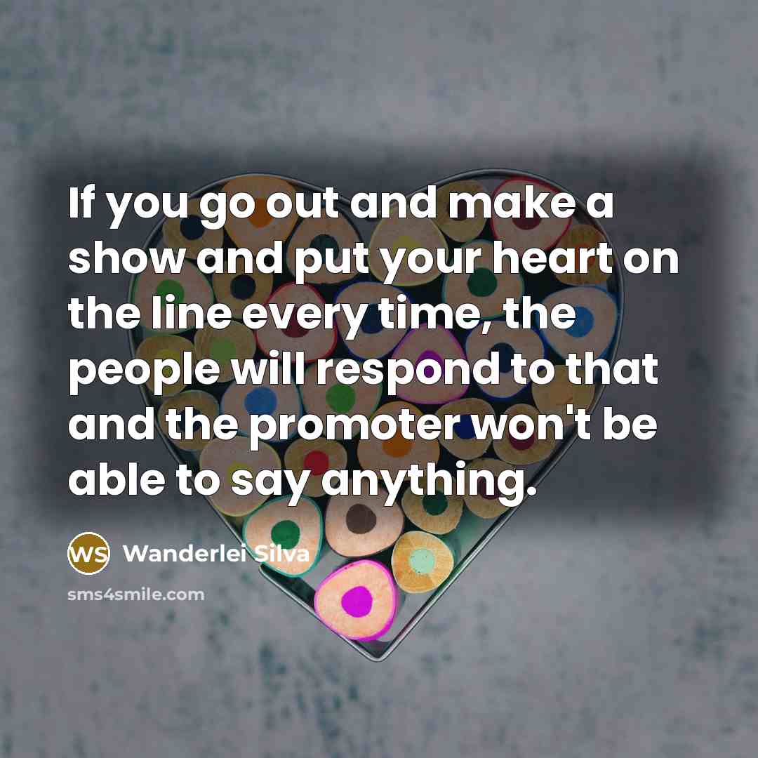 “If you go out and make a show and put…” quote by Wanderlei Silva