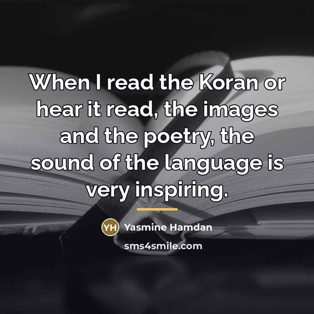 “When I read the Koran or hear it read, the…” quote by Yasmine Hamdan