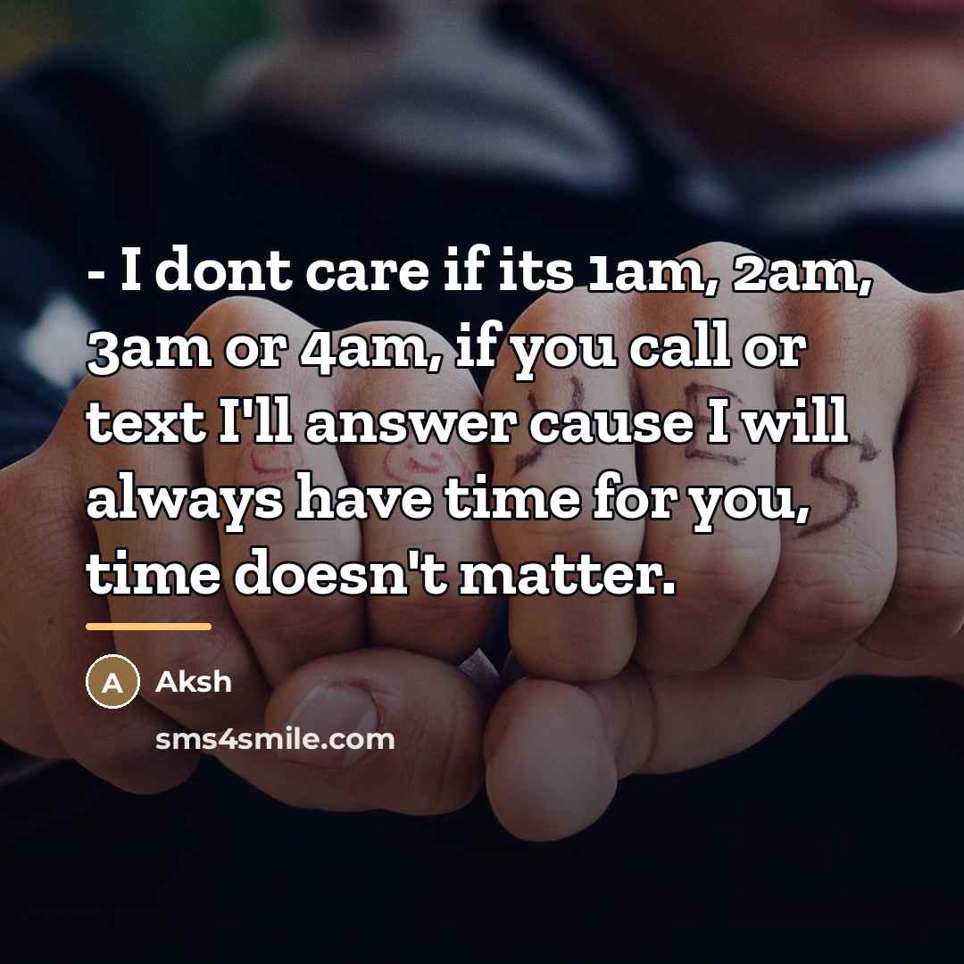 “- I dont care if its 1am, 2am, 3am or…” quote by Aksh