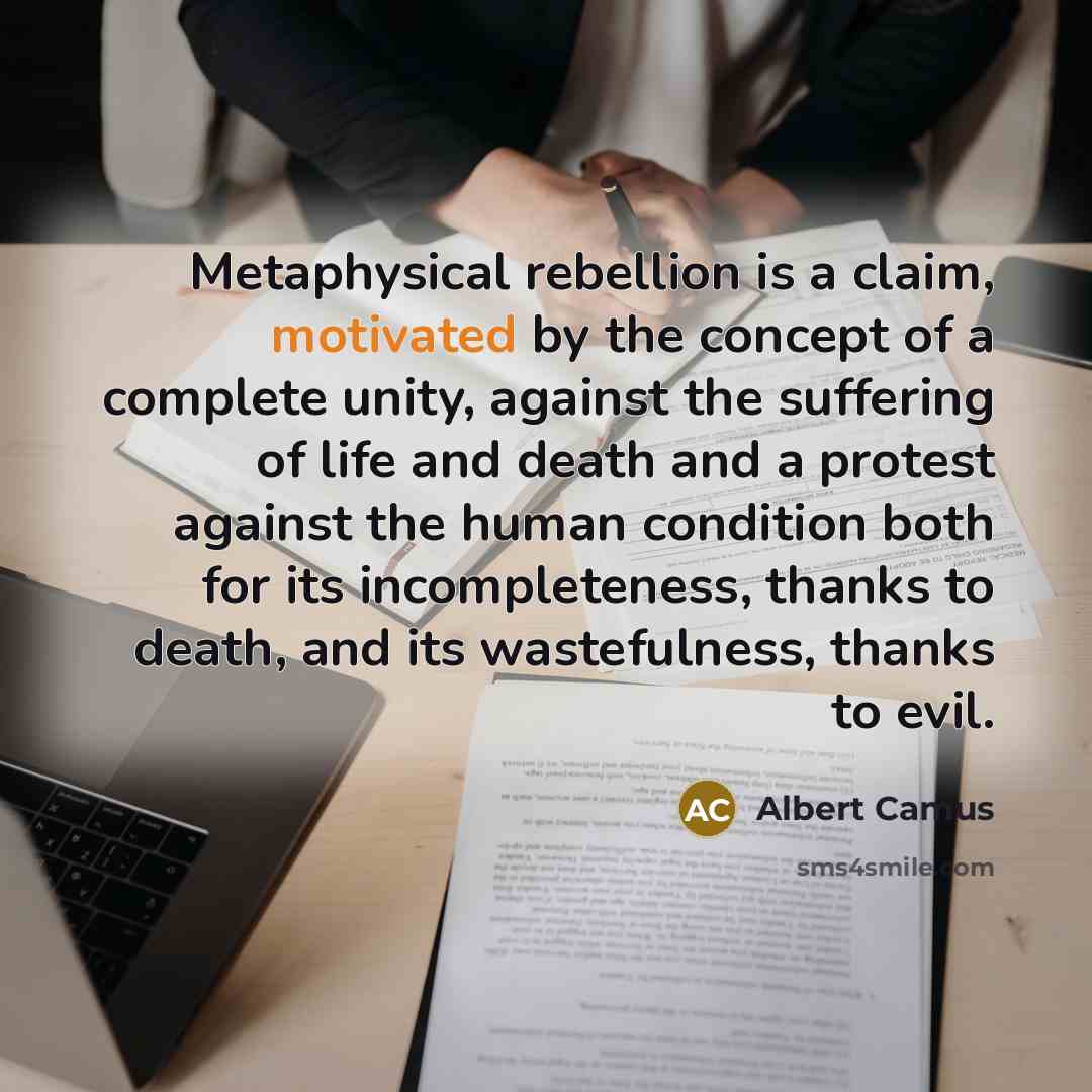 “Metaphysical rebellion is a claim, motivated by the concept of…” quote by Albert Camus