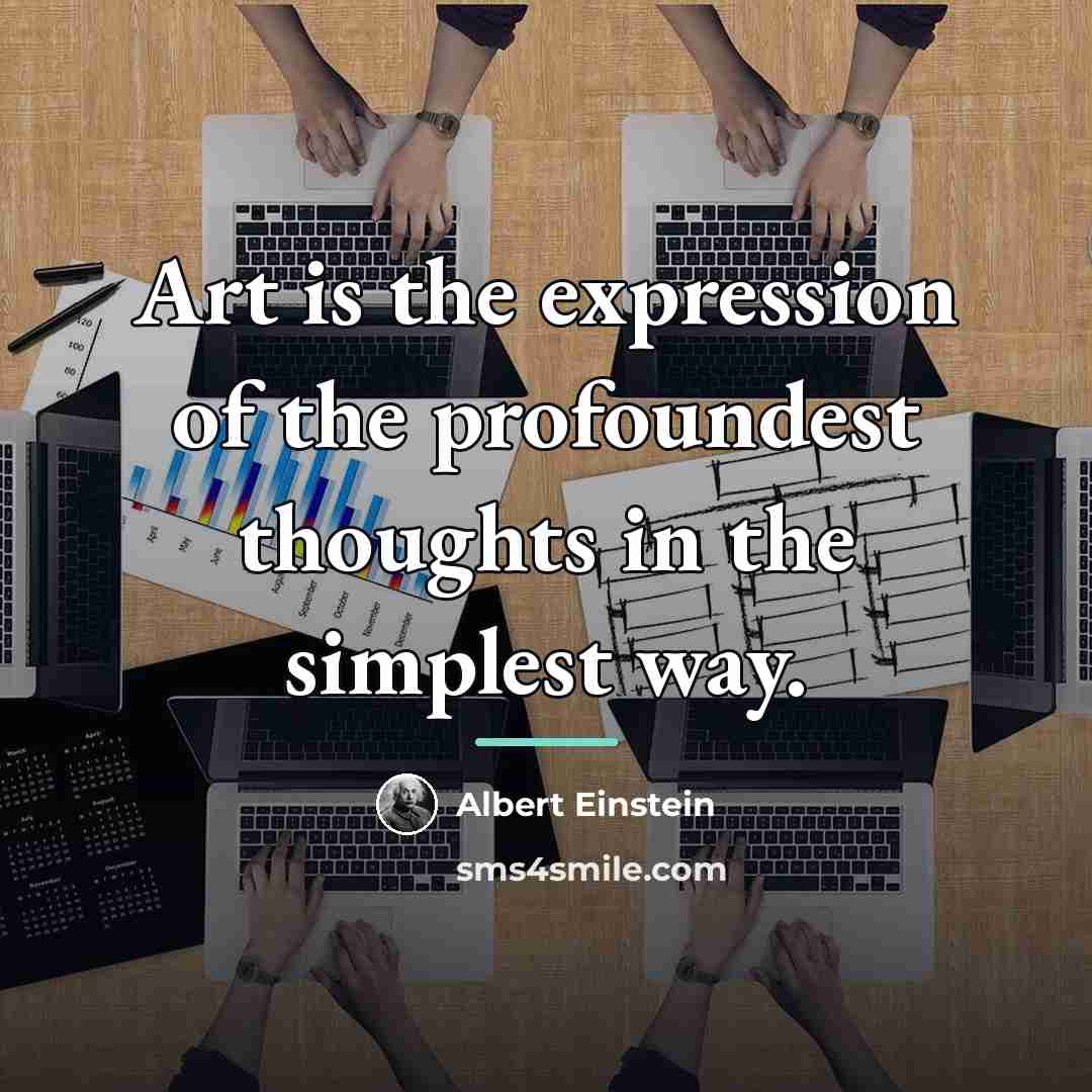 “Art is the expression of the profoundest thoughts in the…” quote by Albert Einstein