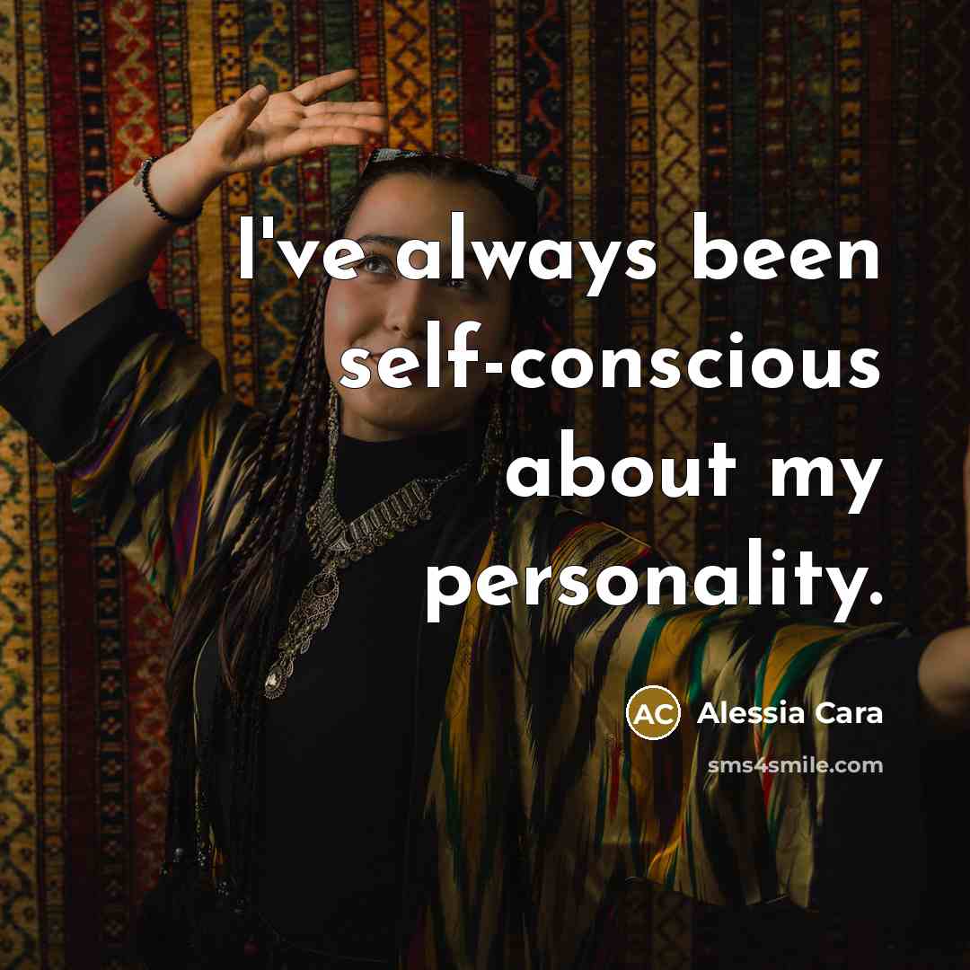 “I've always been self-conscious about my personality.…” quote by Alessia Cara