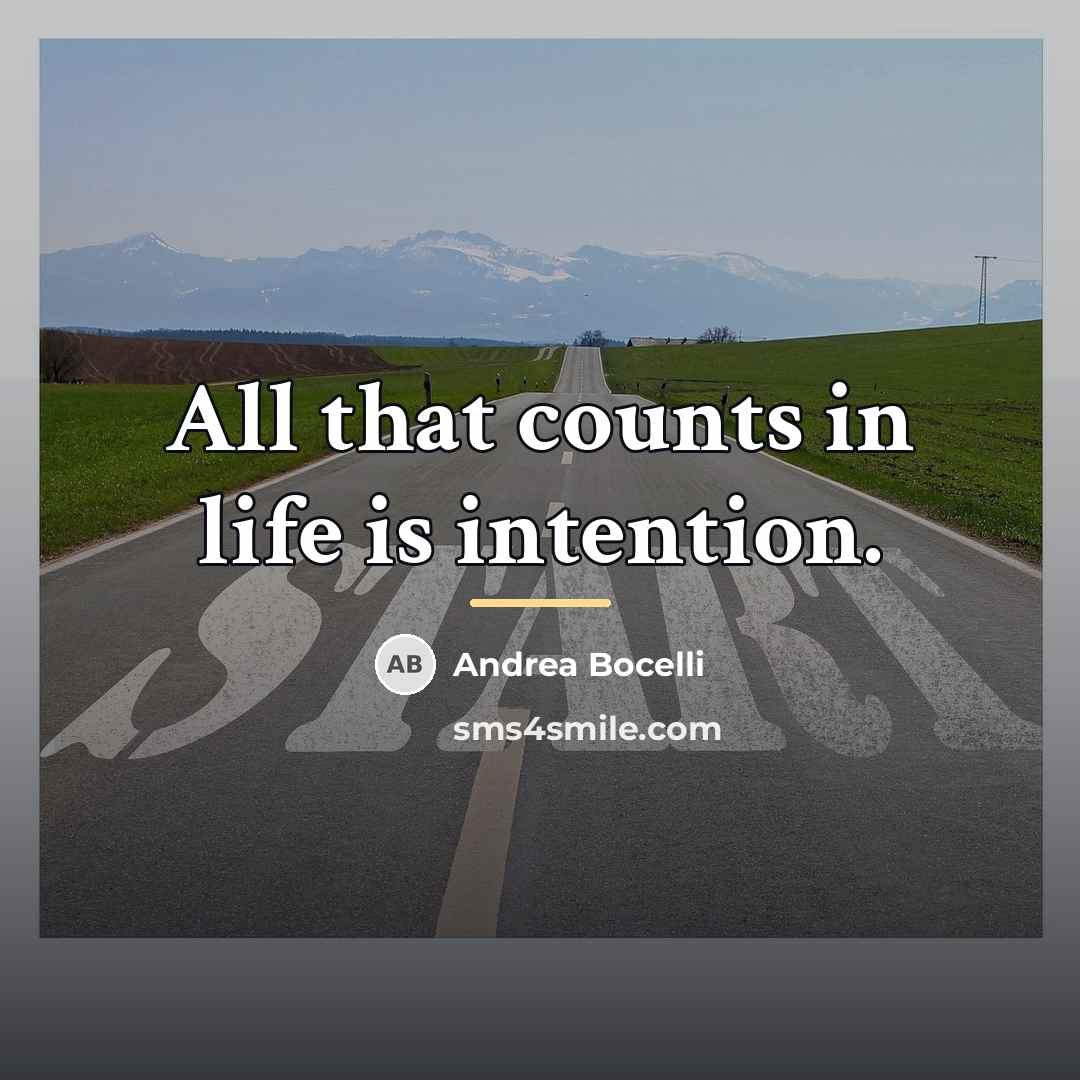“All that counts in life is intention.…” quote by Andrea Bocelli
