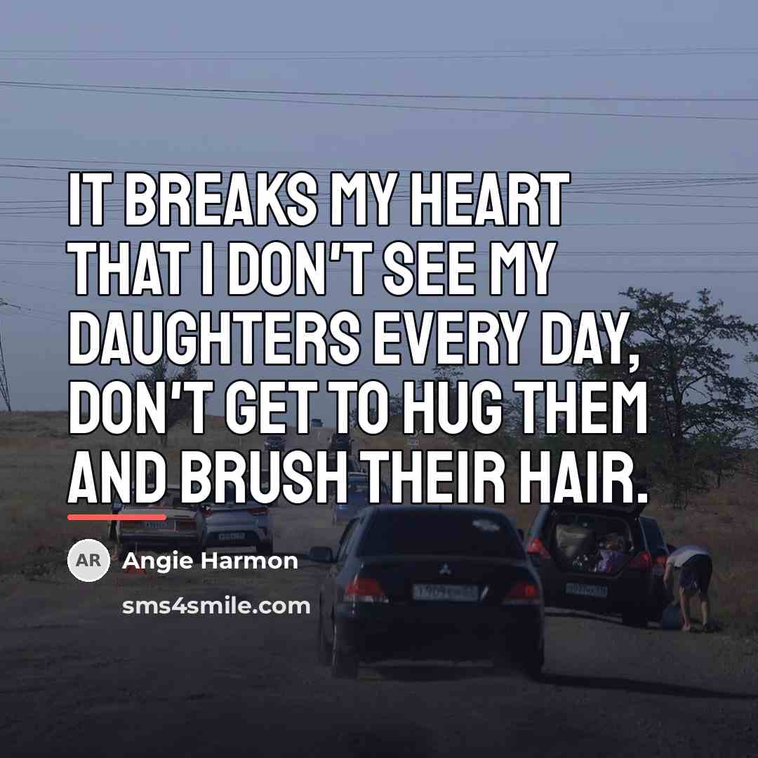 “It breaks my heart that I don't see my daughters…” quote by Angie Harmon