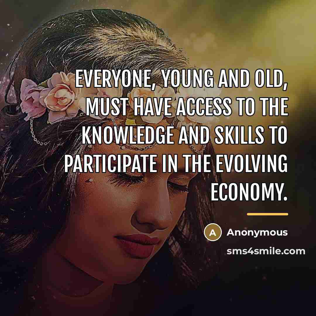 “Everyone, young and old, must have access to the knowledge…” quote by Anonymous