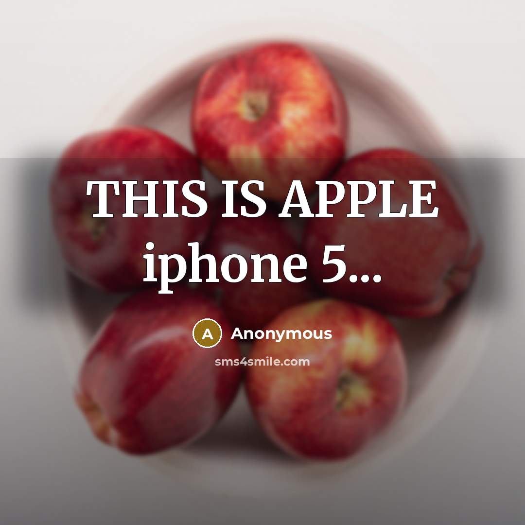 “THIS IS APPLE iphone 5...” quote by Anonymous