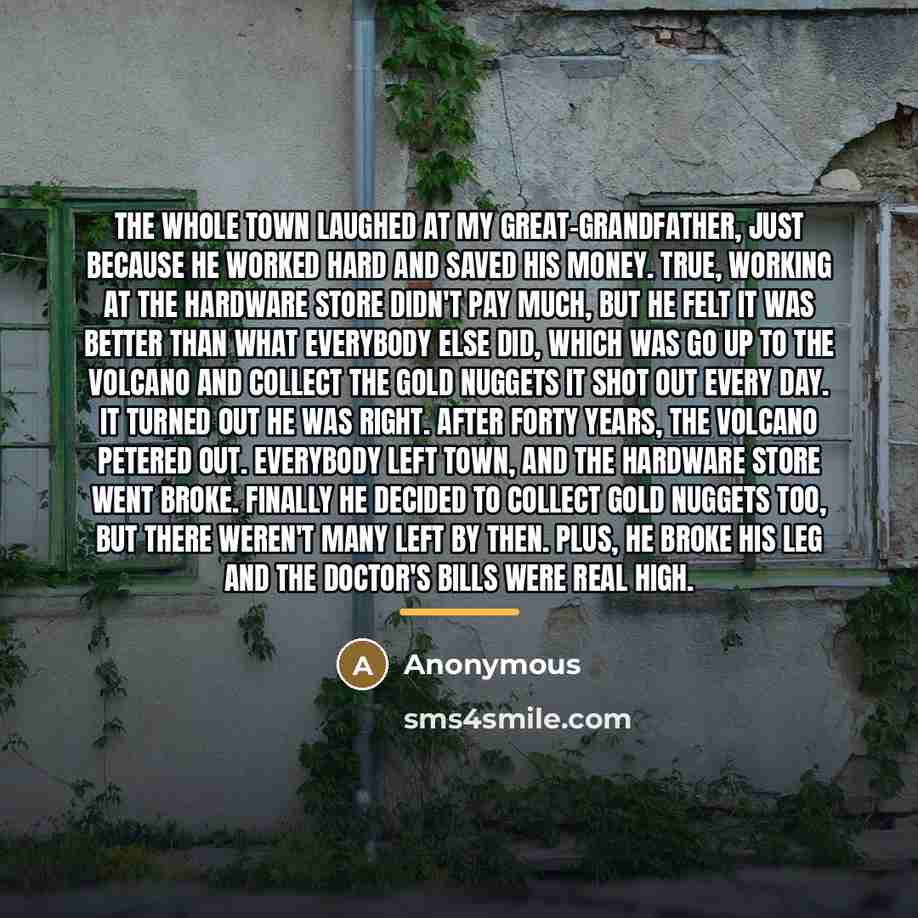 “The whole town laughed at my great-grandfather, just because he…” quote by Anonymous