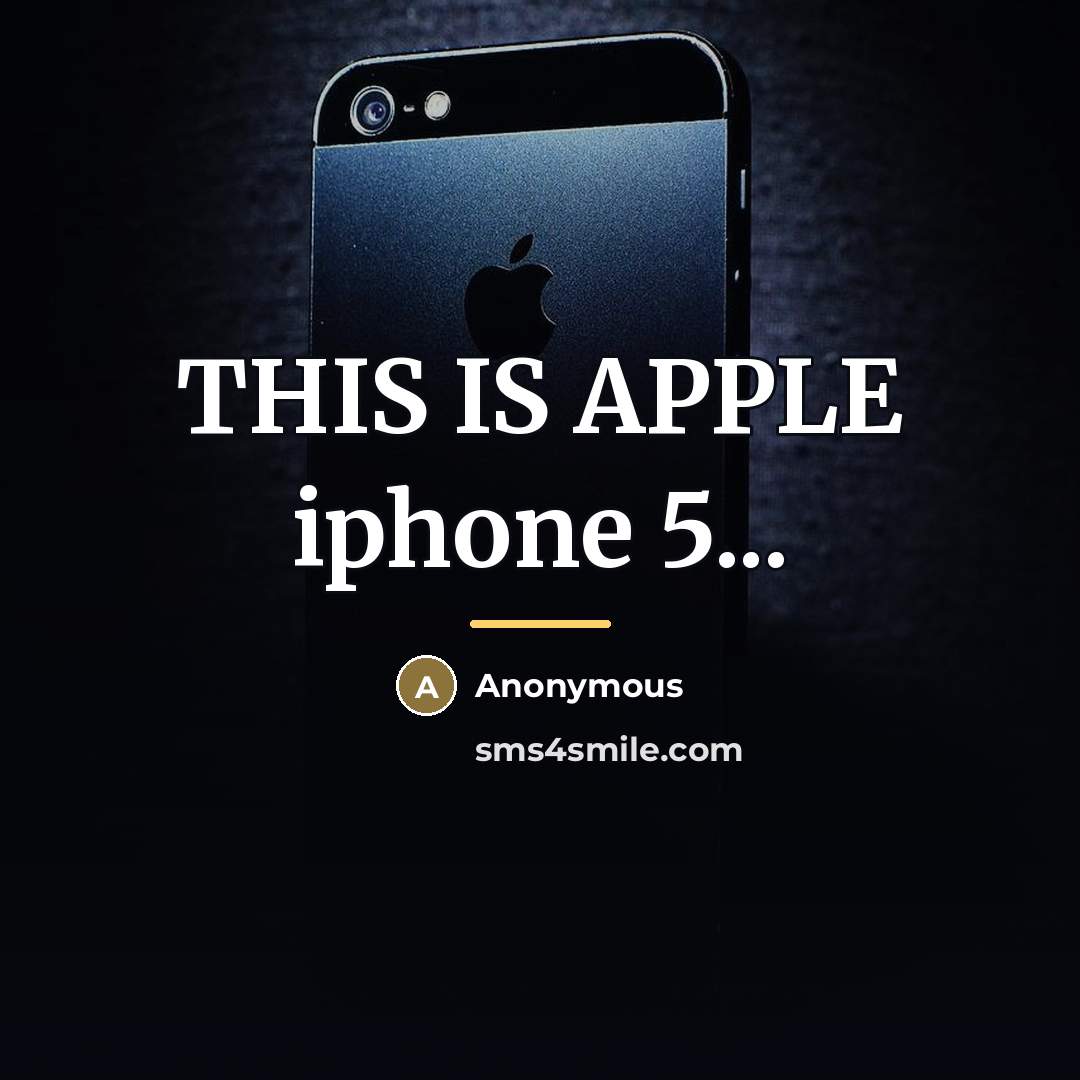 “THIS IS APPLE iphone 5...…” quote by Anonymous