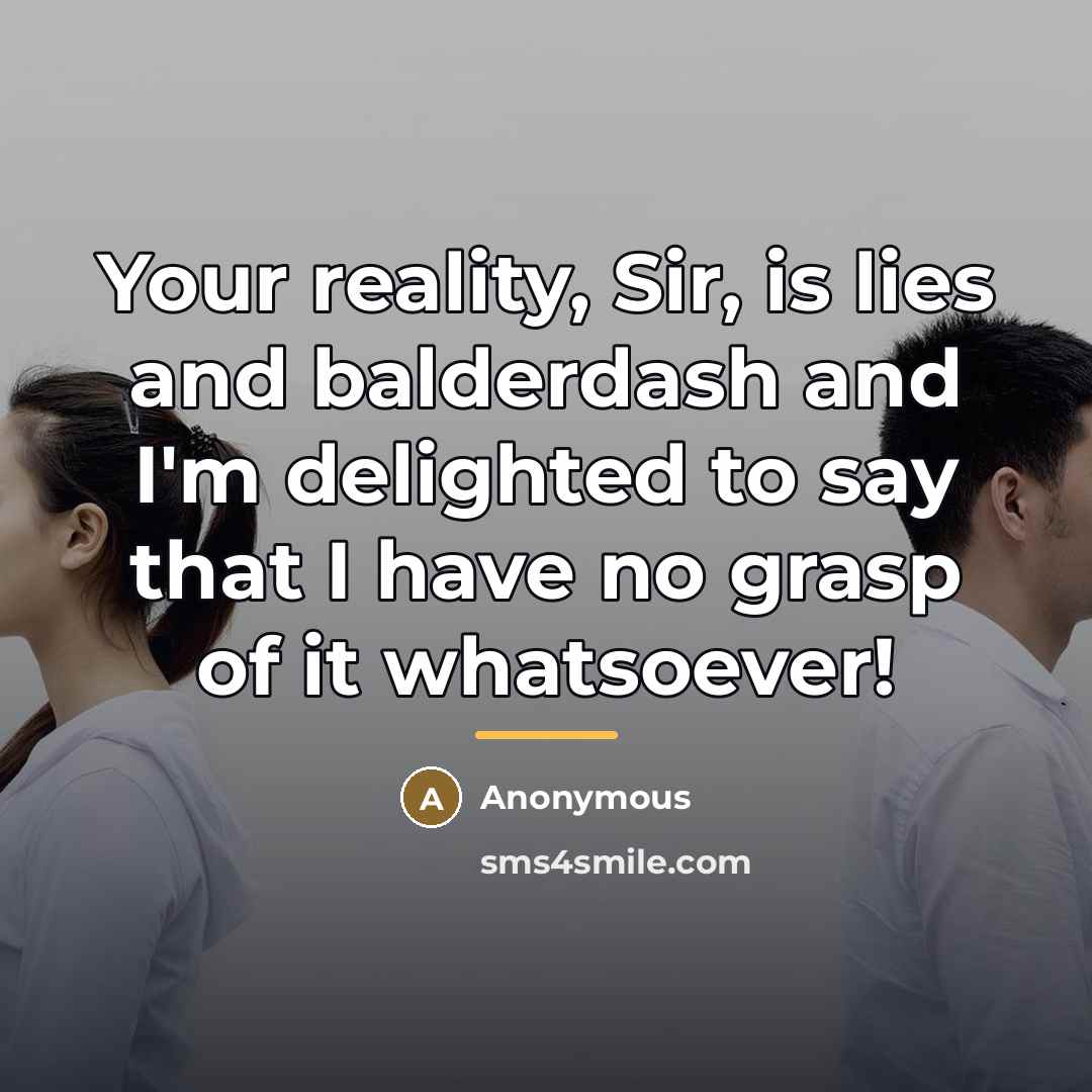 “Your reality, Sir, is lies and balderdash and I'm delighted…” quote by Baron Munchausen