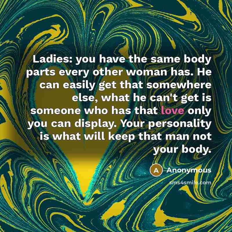 “Ladies: you have the same body parts every other woman…” quote by Anonymous