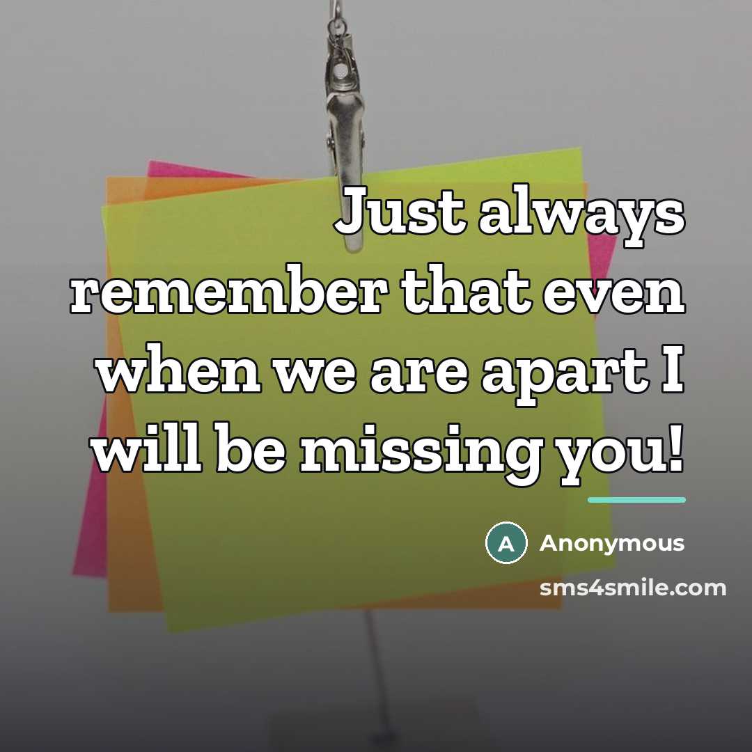 “Just always remember that even when we are apart I…” quote by Anonymous