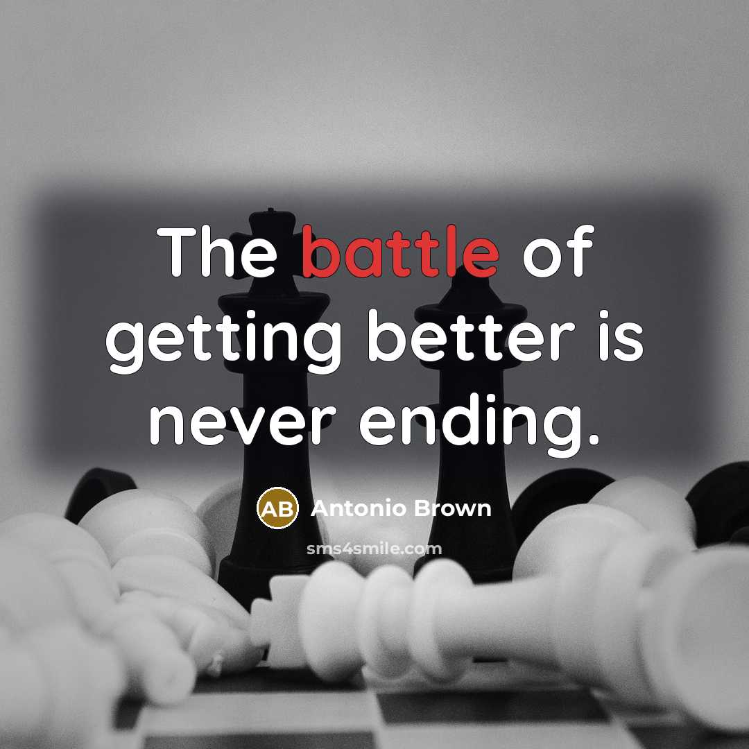 “The battle of getting better is never ending.…” quote by Antonio Brown