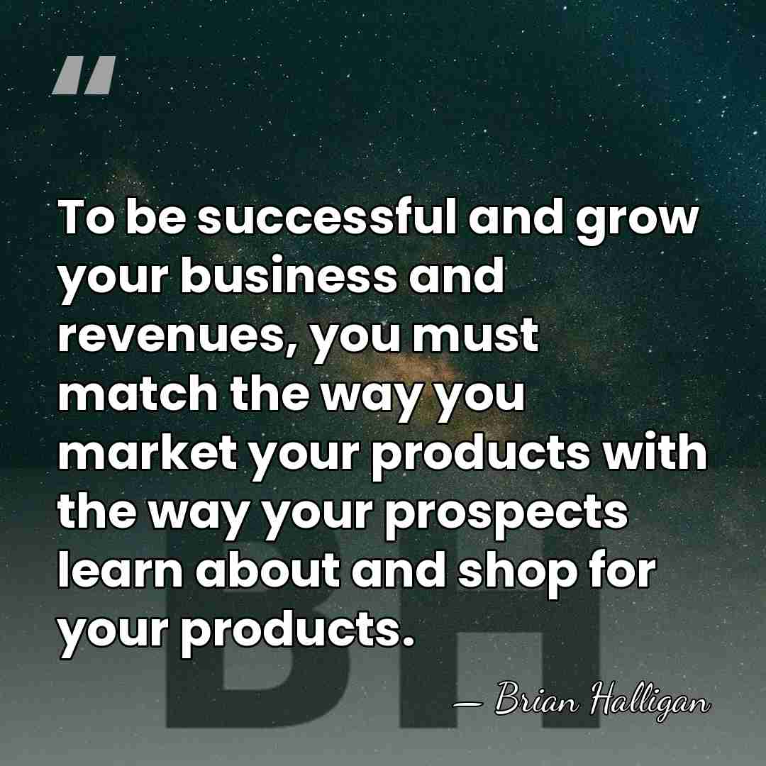 To be successful and grow your business and revenues, you must match&hellip; - Brian Halligan
