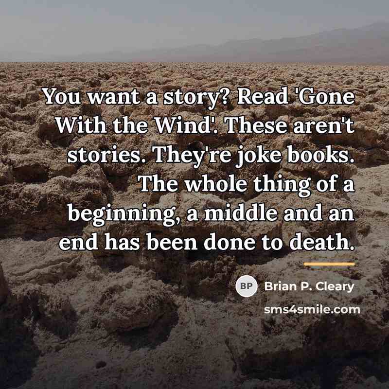 “You want a story? Read 'Gone With the Wind'. These…” quote by Brian P. Cleary