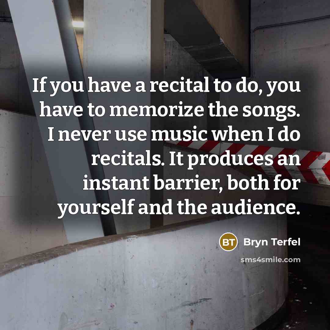 “If you have a recital to do, you have to…” quote by Bryn Terfel
