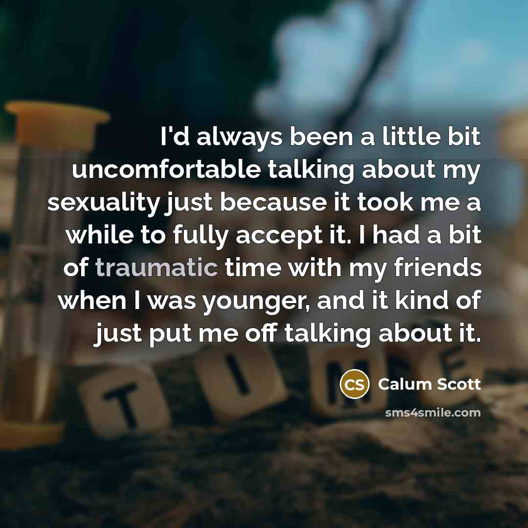 “I'd always been a little bit uncomfortable talking about my…” quote by Calum Scott