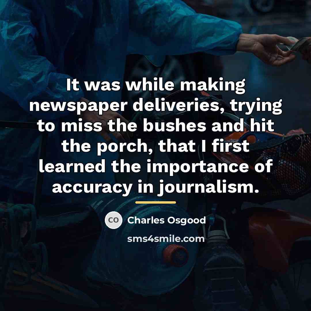 “It was while making newspaper deliveries, trying to miss the…” quote by Charles Osgood