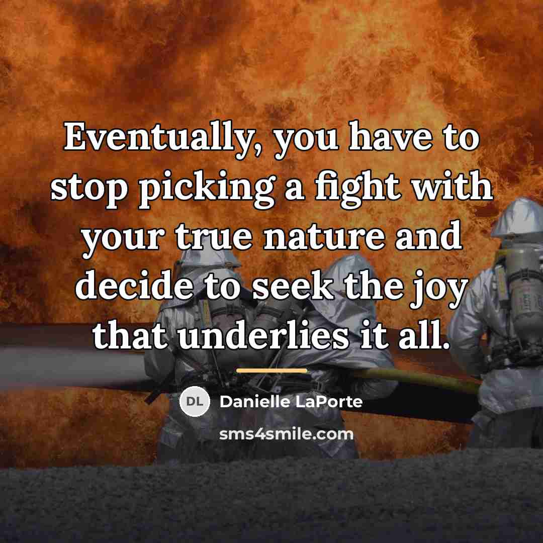 “Eventually, you have to stop picking a fight with your…” quote by Danielle LaPorte