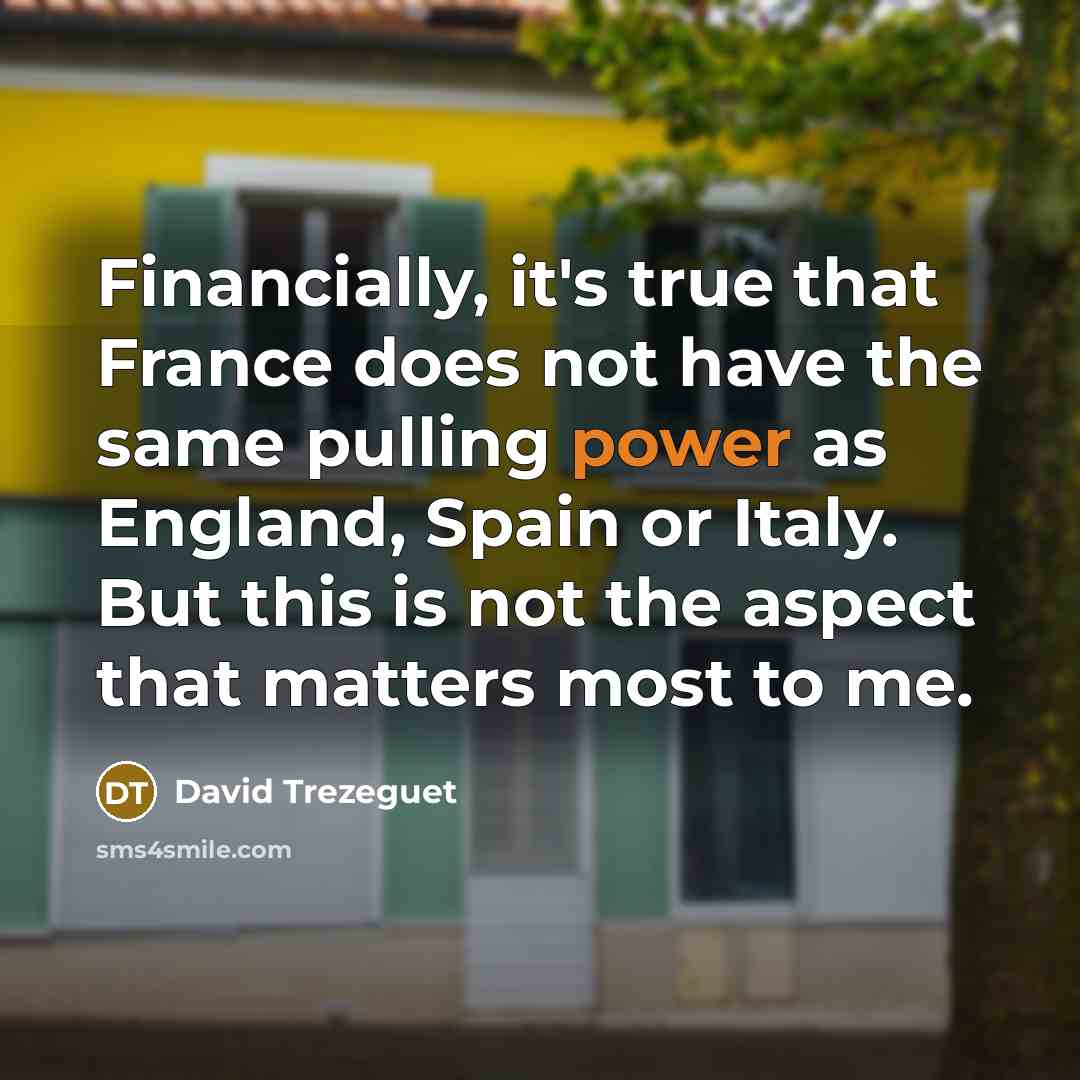 “Financially, it's true that France does not have the same…” quote by David Trezeguet