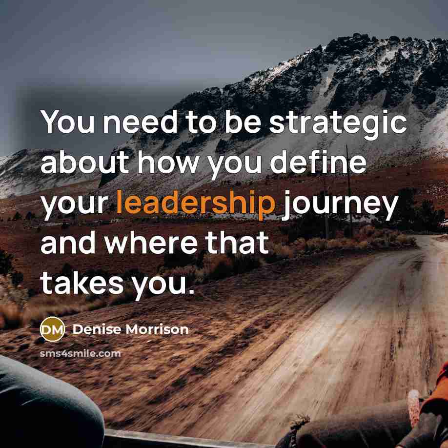 “You need to be strategic about how you define your…” quote by Denise Morrison