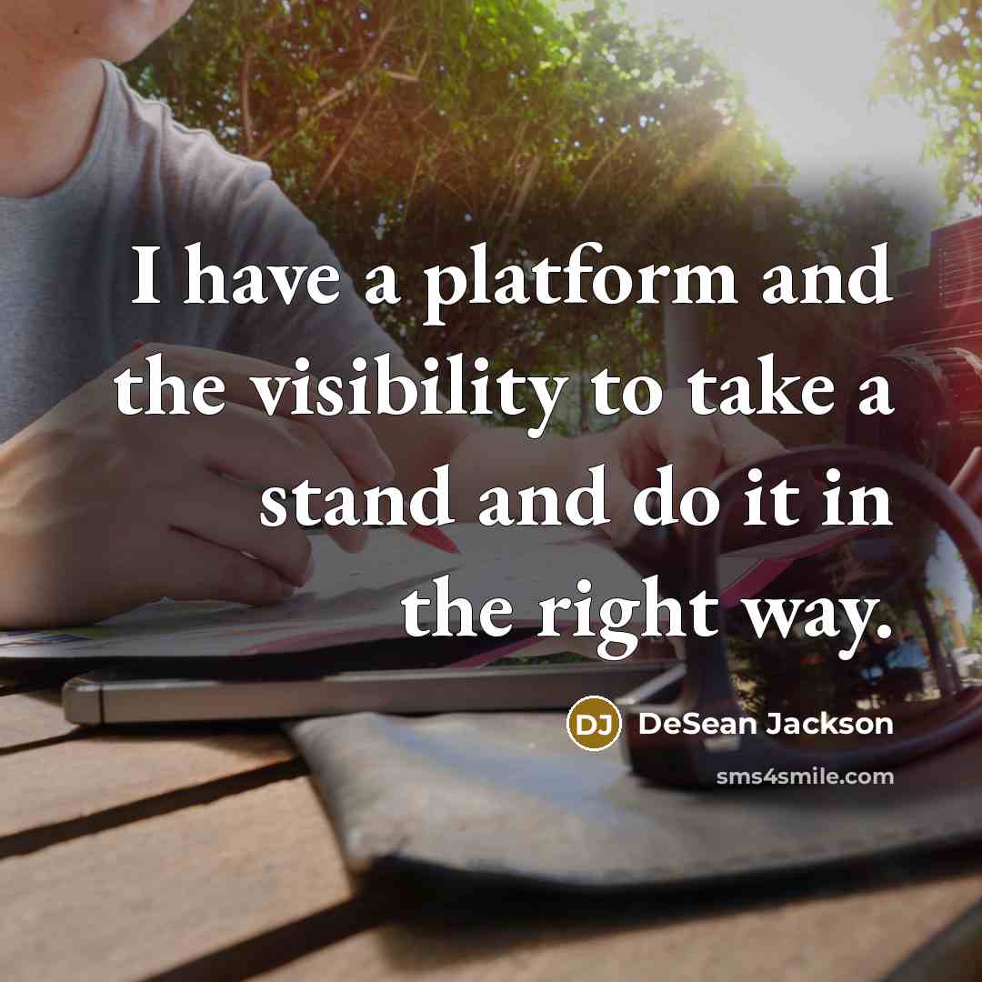 “I have a platform and the visibility to take a…” quote by DeSean Jackson