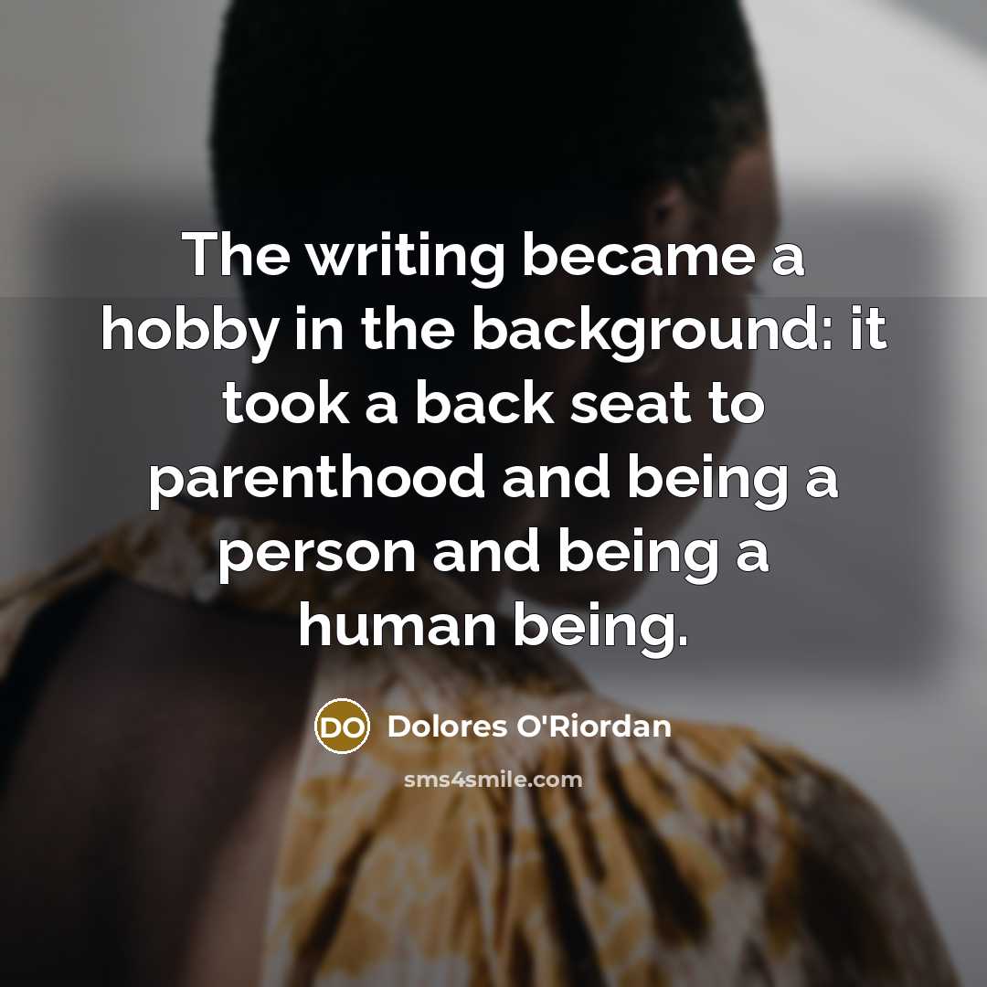 “The writing became a hobby in the background: it took…” quote by Dolores O'Riordan