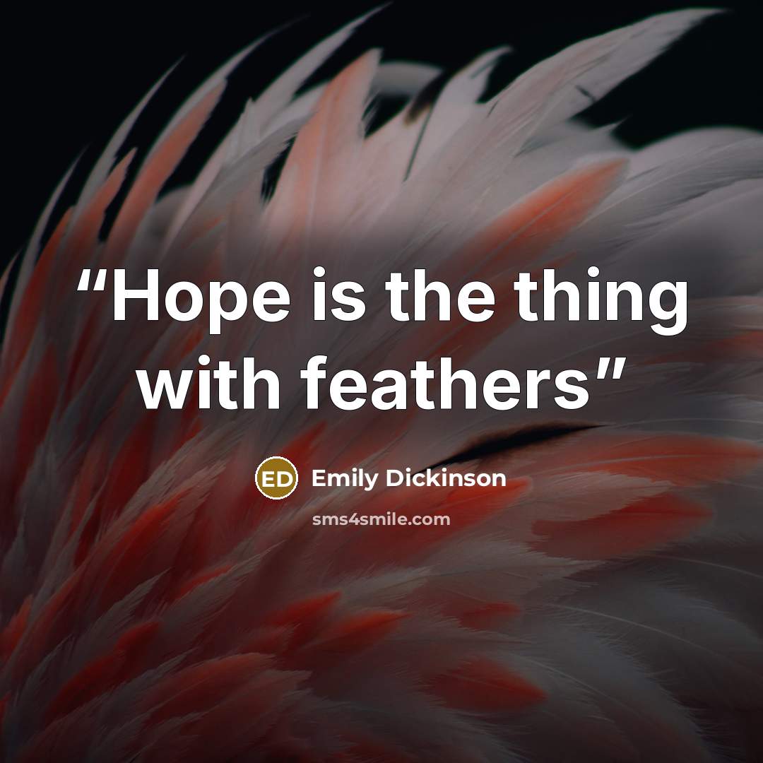 “Hope is the thing with feathers” quote by Emily Dickinson