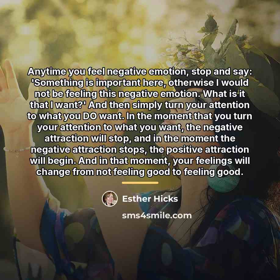 “Anytime you feel negative emotion, stop and say: 'Something is…” quote by Esther Hicks