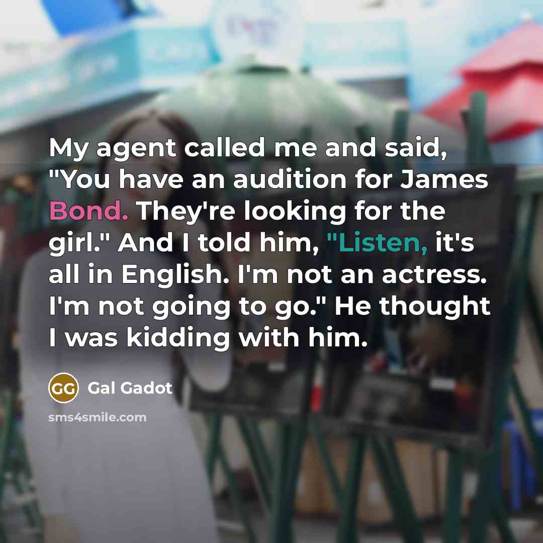 “My agent called me and said, "You have an audition…” quote by Gal Gadot