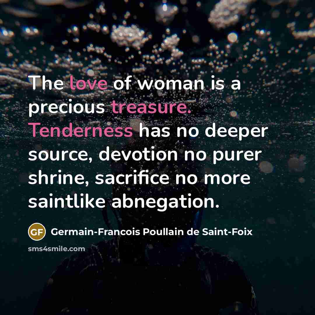 “The love of woman is a precious treasure. Tenderness has…” quote by Germain-Francois Poullain de Saint-Foix