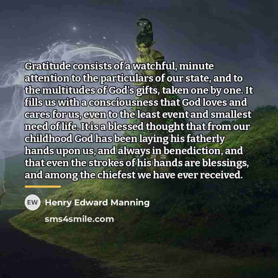 “Gratitude consists of a watchful, minute attention to the particulars…” quote by Henry Edward Manning