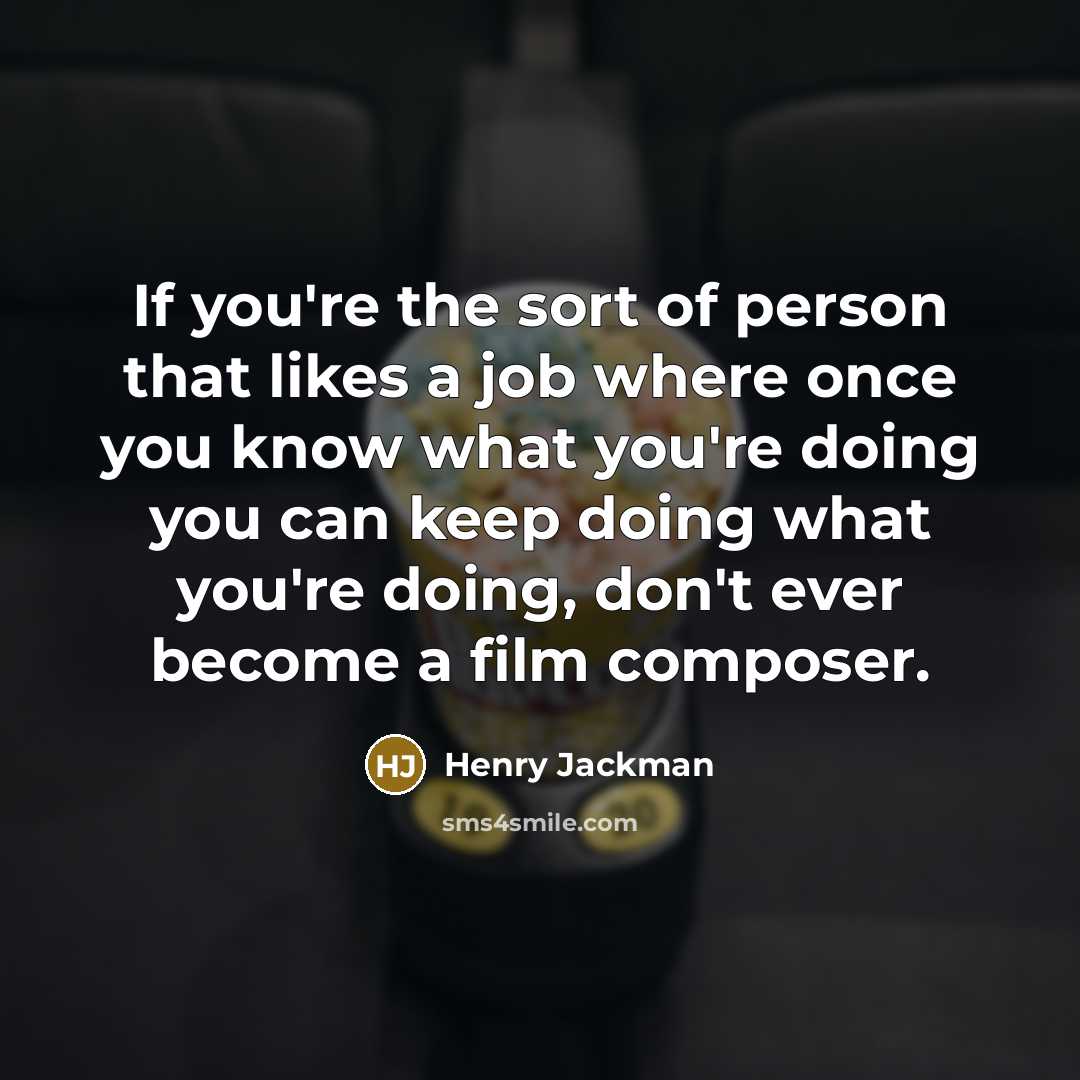“If you're the sort of person that likes a job…” quote by Henry Jackman