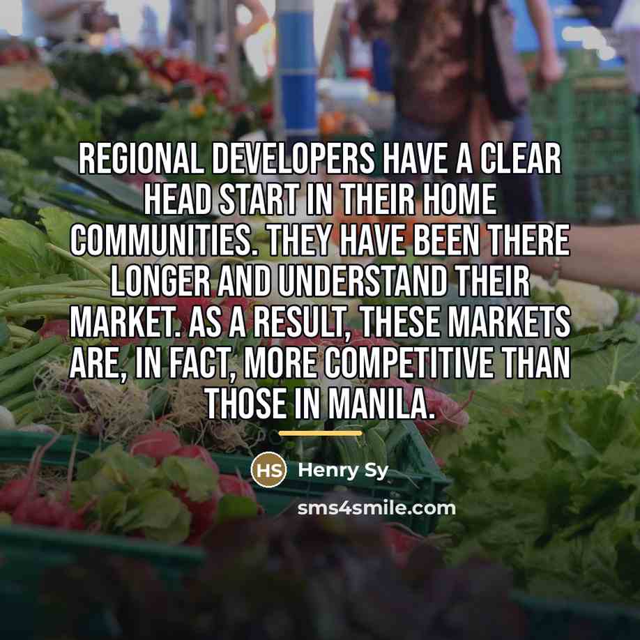 “Regional developers have a clear head start in their home…” quote by Henry Sy