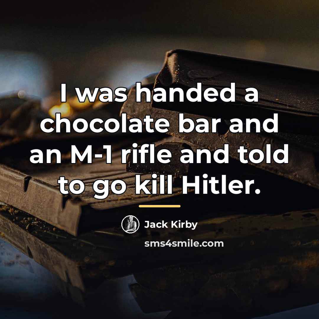“I was handed a chocolate bar and an M-1 rifle…” quote by Jack Kirby