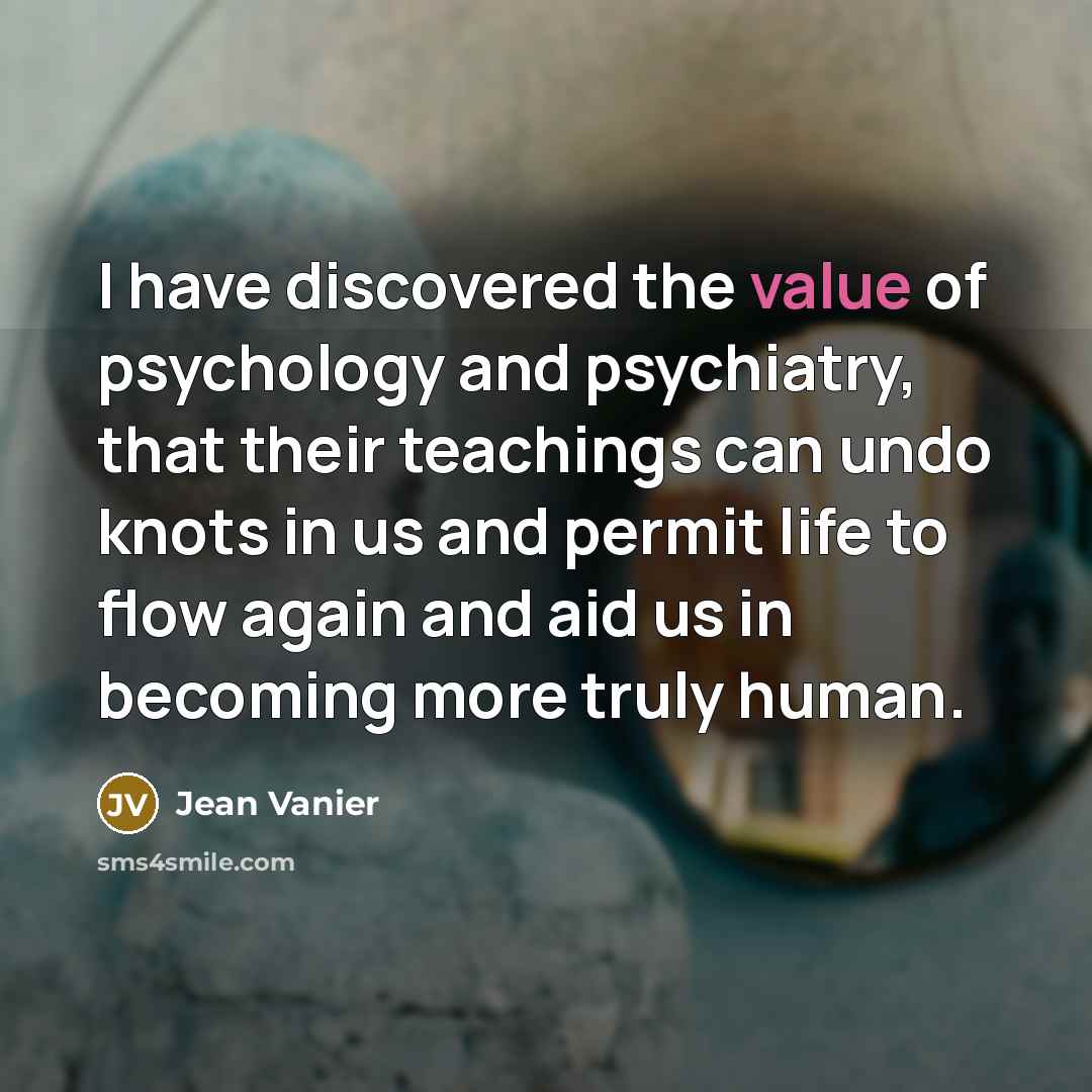 “I have discovered the value of psychology and psychiatry, that…” quote by Jean Vanier