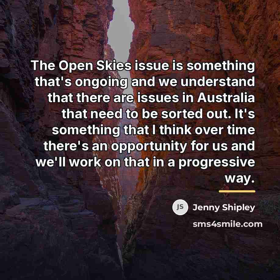 “The Open Skies issue is something that's ongoing and we…” quote by Jenny Shipley