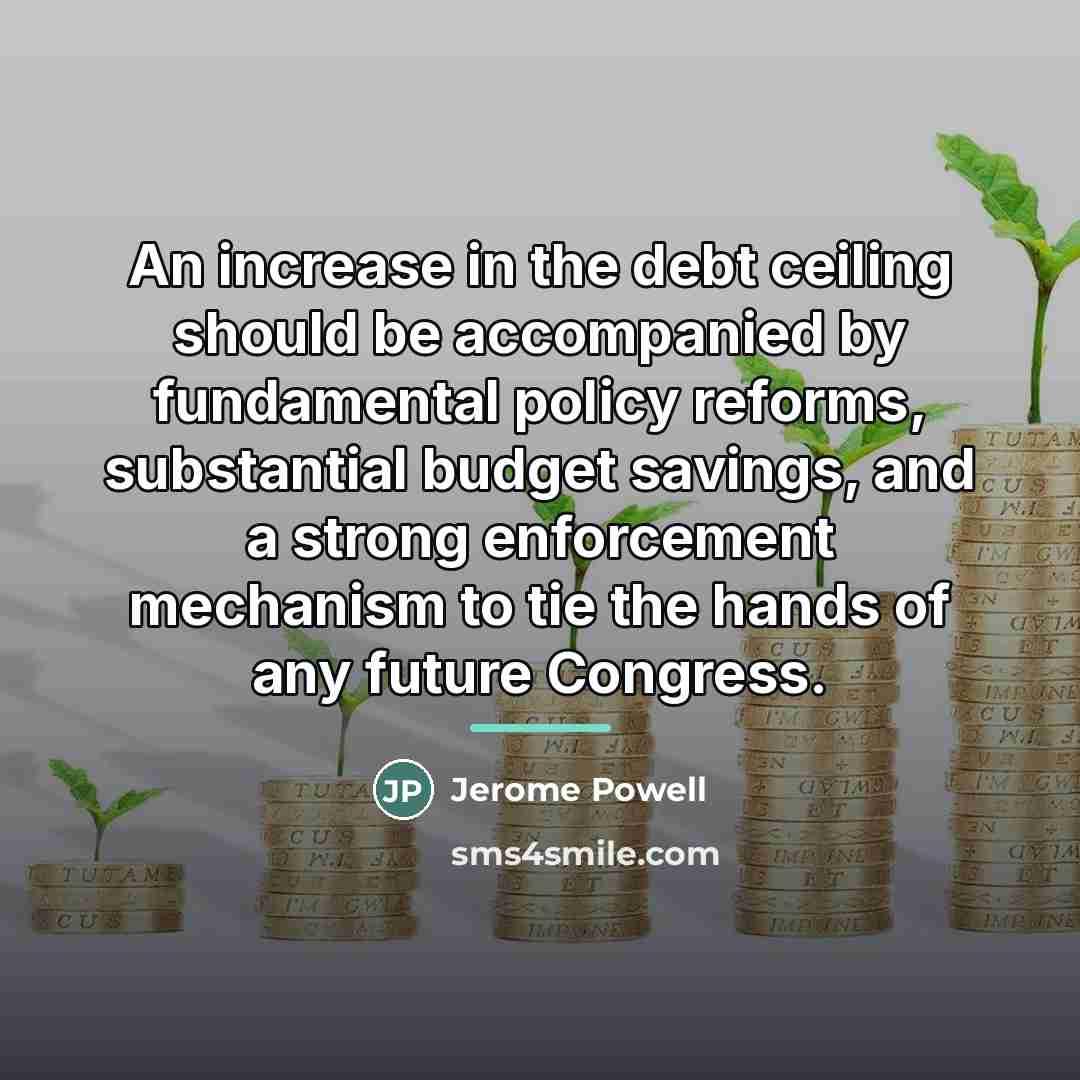 “An increase in the debt ceiling should be accompanied by…” quote by Jerome Powell