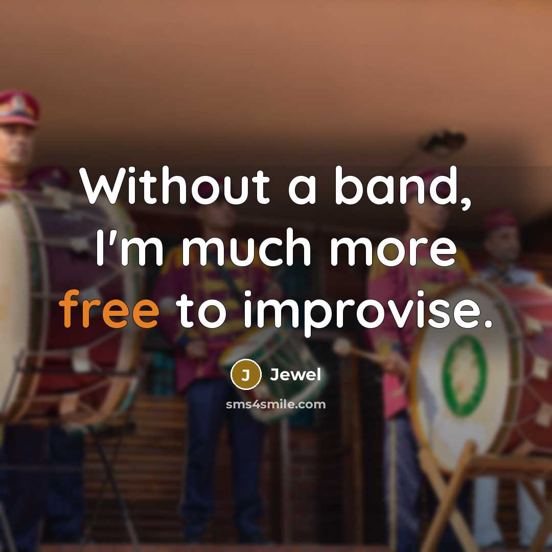 “Without a band, I'm much more free to improvise.…” quote by Jewel