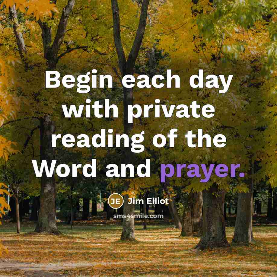 “Begin each day with private reading of the Word and…” quote by Jim Elliot