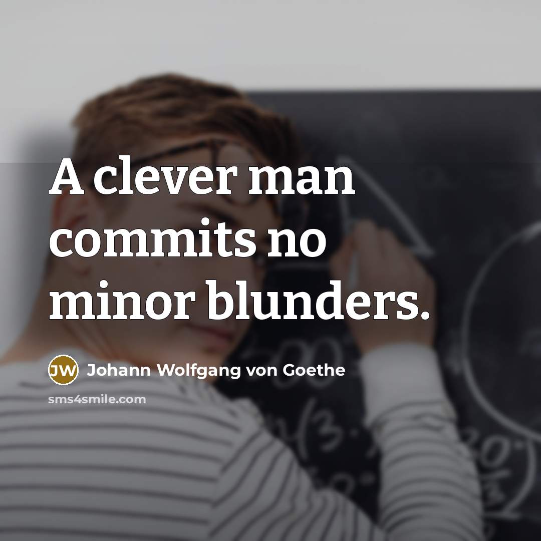 “A clever man commits no minor blunders.…” quote by Johann Wolfgang von Goethe