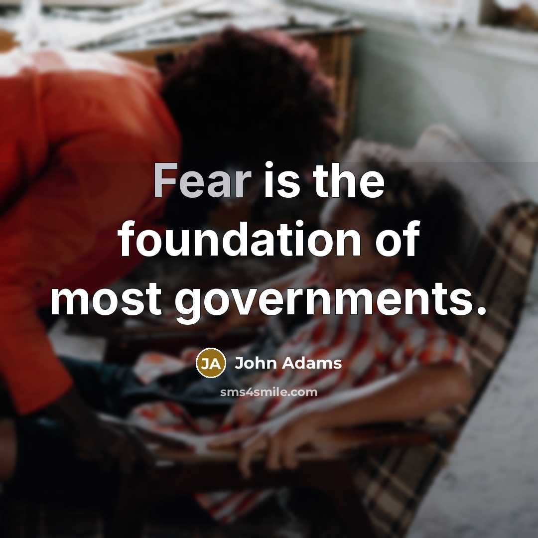 “Fear is the foundation of most governments.…” quote by John Adams