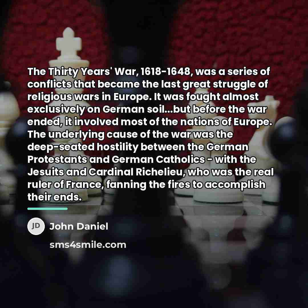 “The Thirty Years' War, 1618-1648, was a series of conflicts…” quote by John Daniel