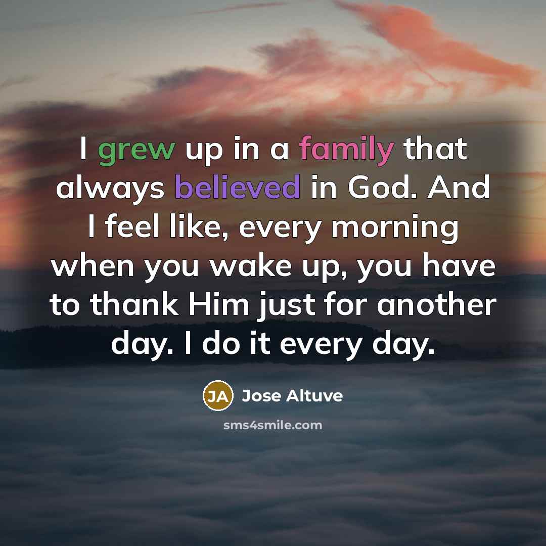 “I grew up in a family that always believed in…” quote by Jose Altuve