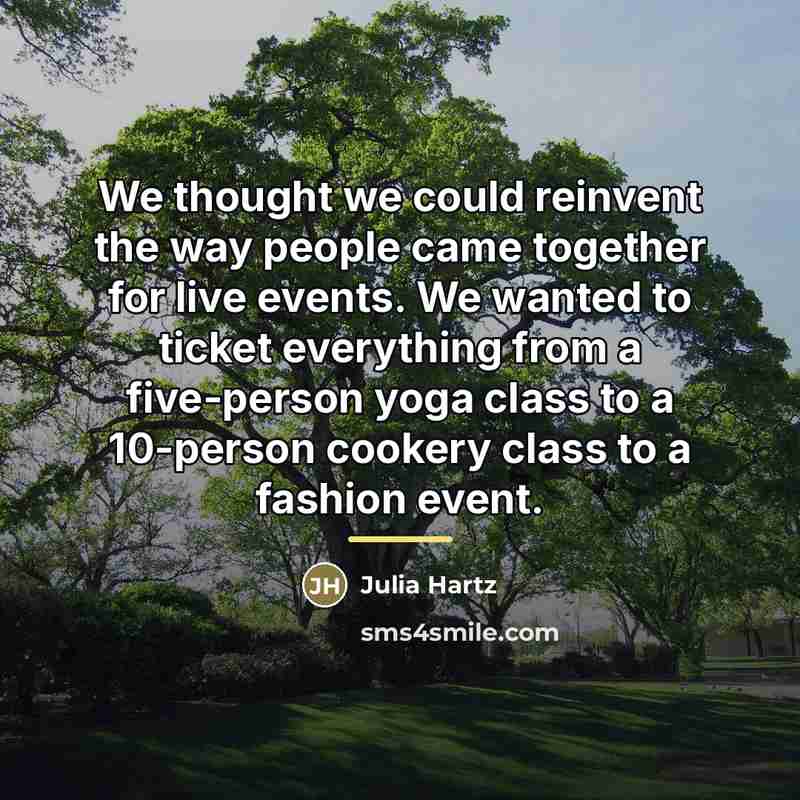 “We thought we could reinvent the way people came together…” quote by Julia Hartz