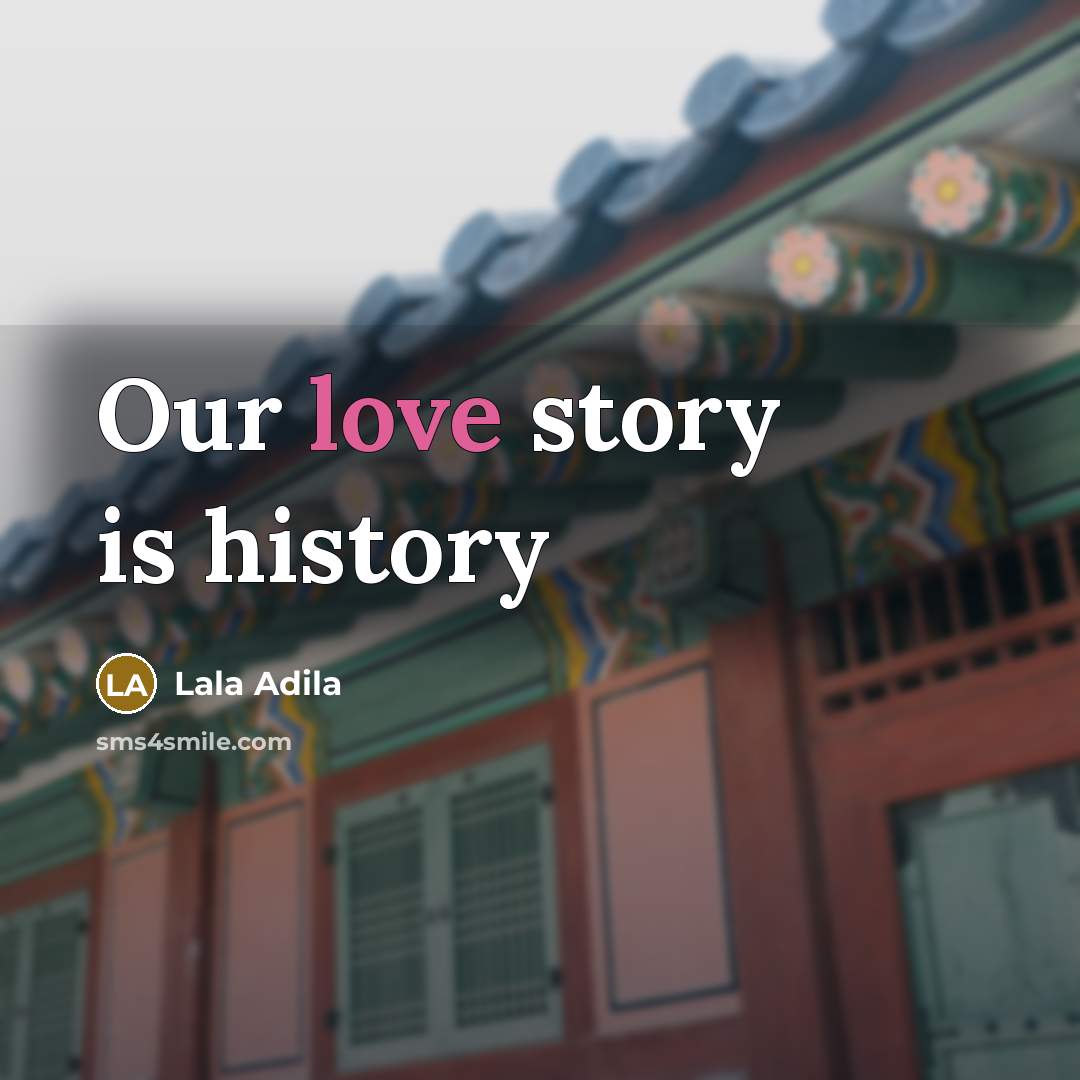 “Our love story is history” quote by Lala Adila