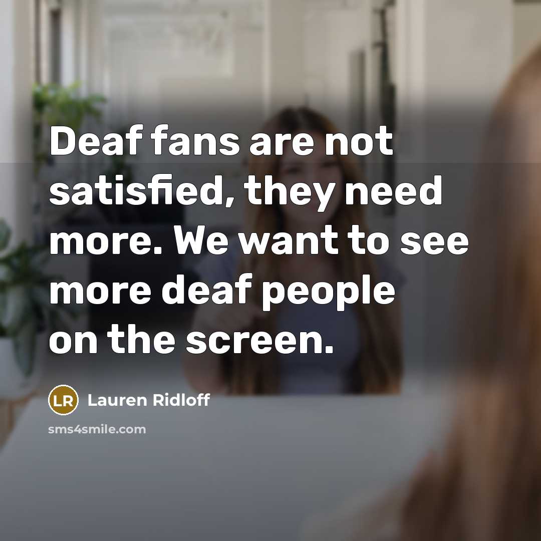 “Deaf fans are not satisfied, they need more. We want…” quote by Lauren Ridloff