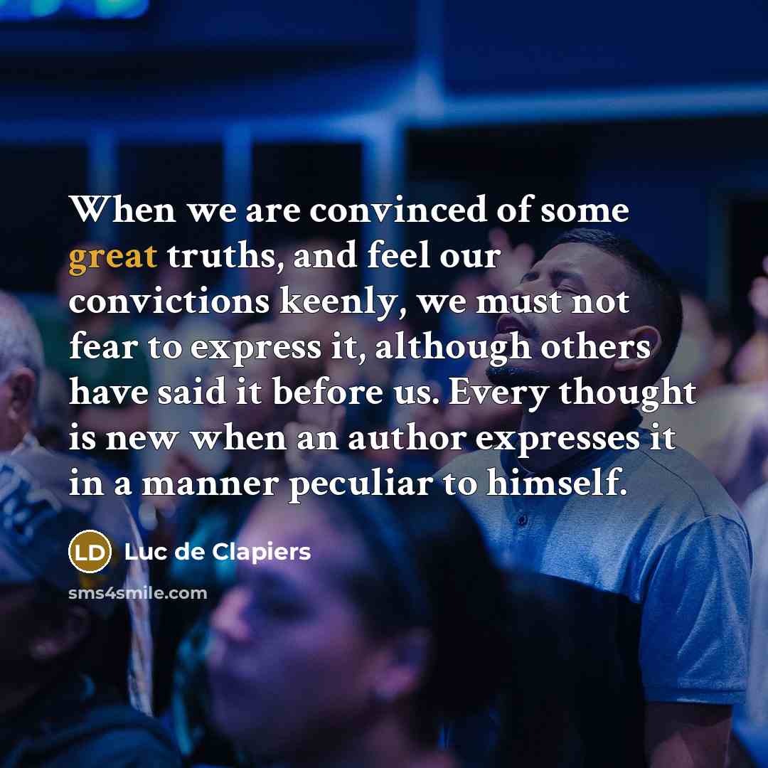 “When we are convinced of some great truths, and feel…” quote by Luc de Clapiers